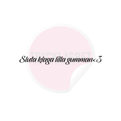 Dekal - Sluta klaga lilla gumman<3