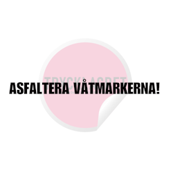 Dekal - Asfaltera Våtmarkerna