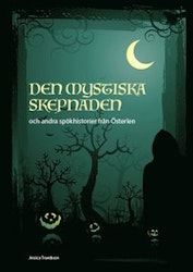 Den mystiska skepnaden och andra spökhistorier från Österlen (HÄFTAD)
