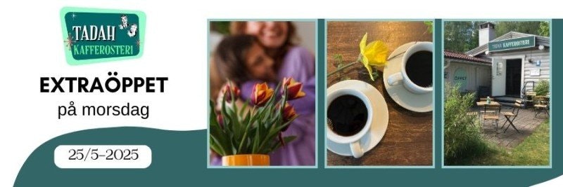25/5-2025 Open on Mother's Day 10-16!