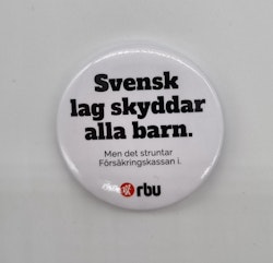 Kampanjknapp - Svensk lag skyddar alla barn.