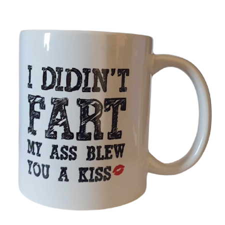 I DIDN'T FART My Ass Blew you a Kiss mug