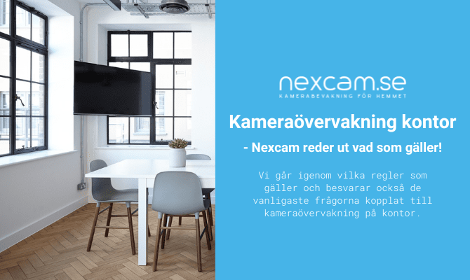 Kameraövervakning kontor - Nexcam reder ut vad som gäller!