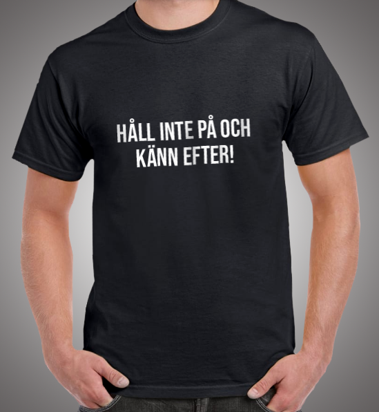 Håll inte på och känn efter