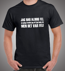 Jag har aldrig fel, en gång trodde jag att jag hade fel men det var fel