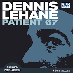 Dennis Lehane  - Patient 67 (Ljudbok)