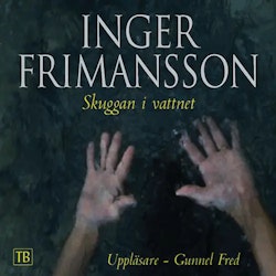 Skuggan i vattnet - Inger Frimansson (Ljudbok)