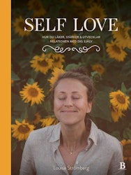 Self Love - Hur du läker , stärker och utvecklar relationen med dig själv