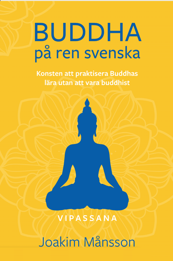 Buddha på ren svenska - Konsten att praktisera Buddhas lära utan att vara buddhist
