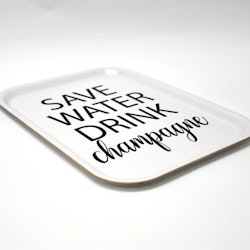 Bricka - Save water drink champagne