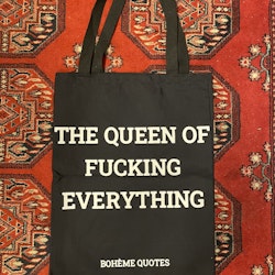 Tygkasse Bohème Quotes - The Queen of Fucking Everything