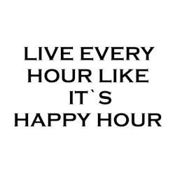Kakeldekor Live Every Hour Like It's Happy Hour