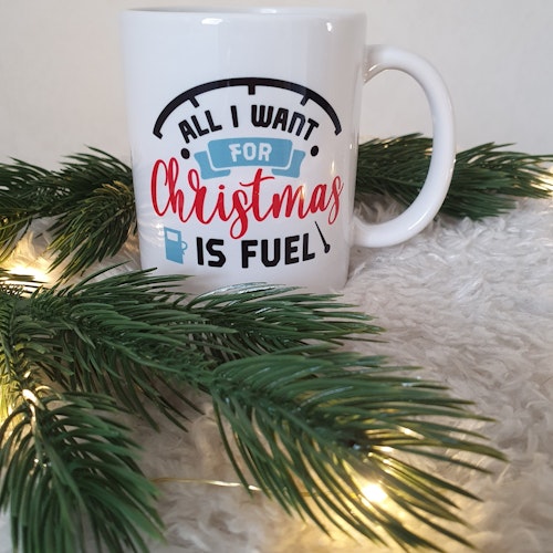 Julmugg  All I Want For Christmas Is FUEL
