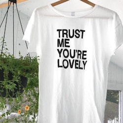 T-skjorte - Trust me you're lovely