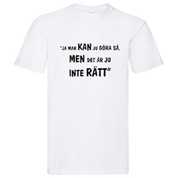 T-Shirt, "Inte rätt", Svenska Citat