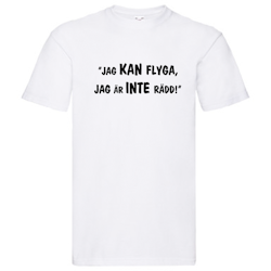 T-Shirt, "Jag kan flyga, jag är inte rädd", Svenska Citat