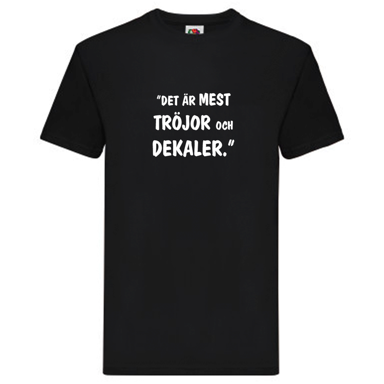 T-Shirt, "Det är mest tröjor och dekaler", Svenska Citat - 1 T-Shirt