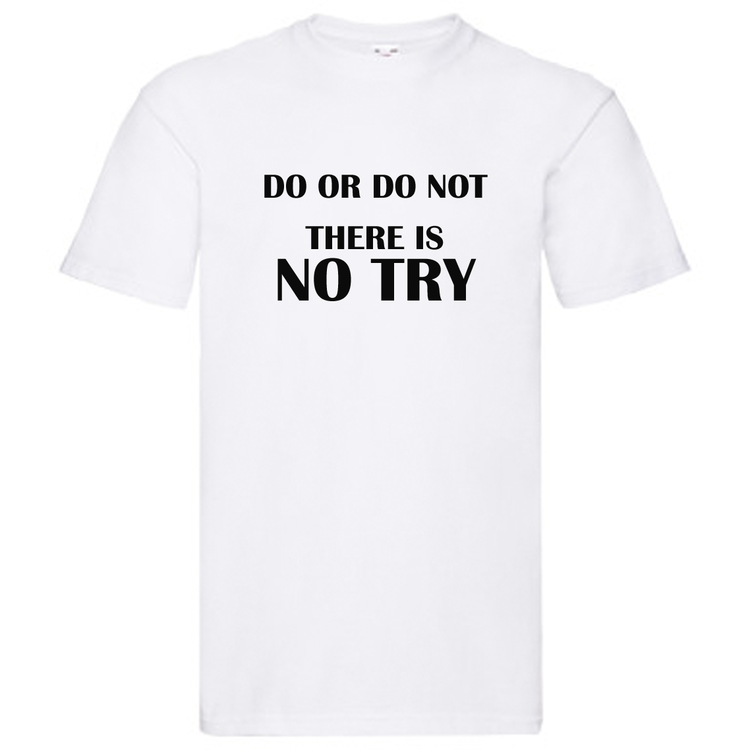 T-Shirt - "Do or do not, there is no try" - 1 T-Shirt