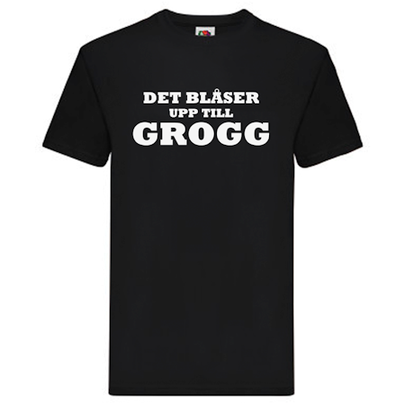 T-Shirt - Det blåser upp till GROGG