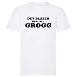 T-Shirt - Det blåser upp till GROGG