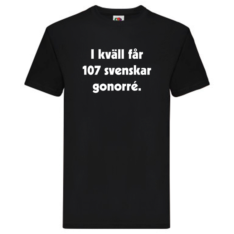 T-Shirt, "I kväll får 107 svenskar gonorré", Svenska Citat