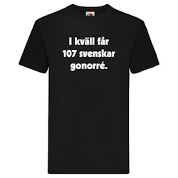 T-Shirt, "I kväll får 107 svenskar gonorré", Svenska Citat