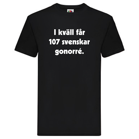 T-Shirt, "I kväll får 107 svenskar gonorré", Svenska Citat