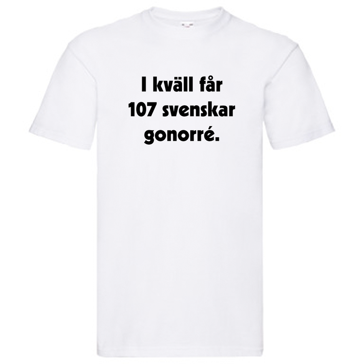 T-Shirt, "I kväll får 107 svenskar gonorré", Svenska Citat