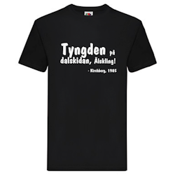 T-Shirt, "Tyngden på dalskidan, älskling", Svenska Citat