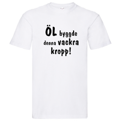 T-Shirt - Öl byggde denna vackra kropp