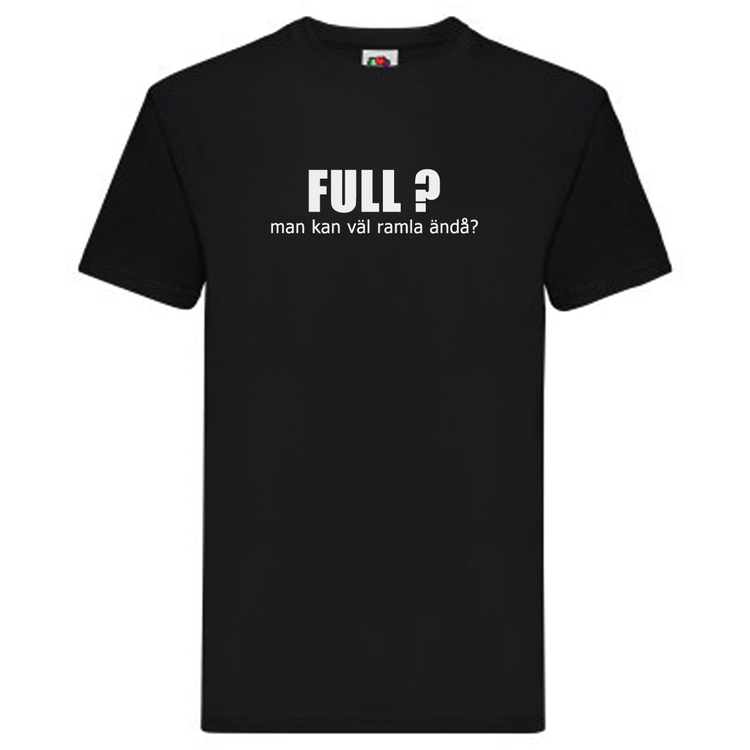 T-Shirt - Full? Man kan väl ramla ändå?