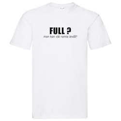 T-Shirt - Full? Man kan väl ramla ändå?