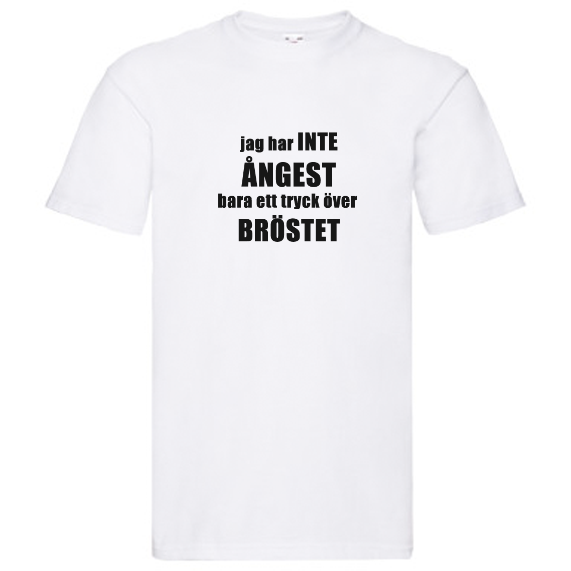T-Shirt - Inte ÅNGEST, tryck över BRÖSTET