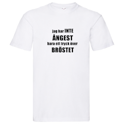 T-Shirt - Inte ÅNGEST, tryck över BRÖSTET