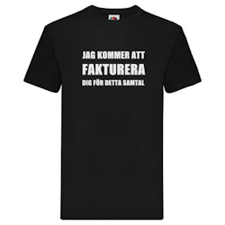 T-Shirt - Jag kommer fakturera dig för detta samtal