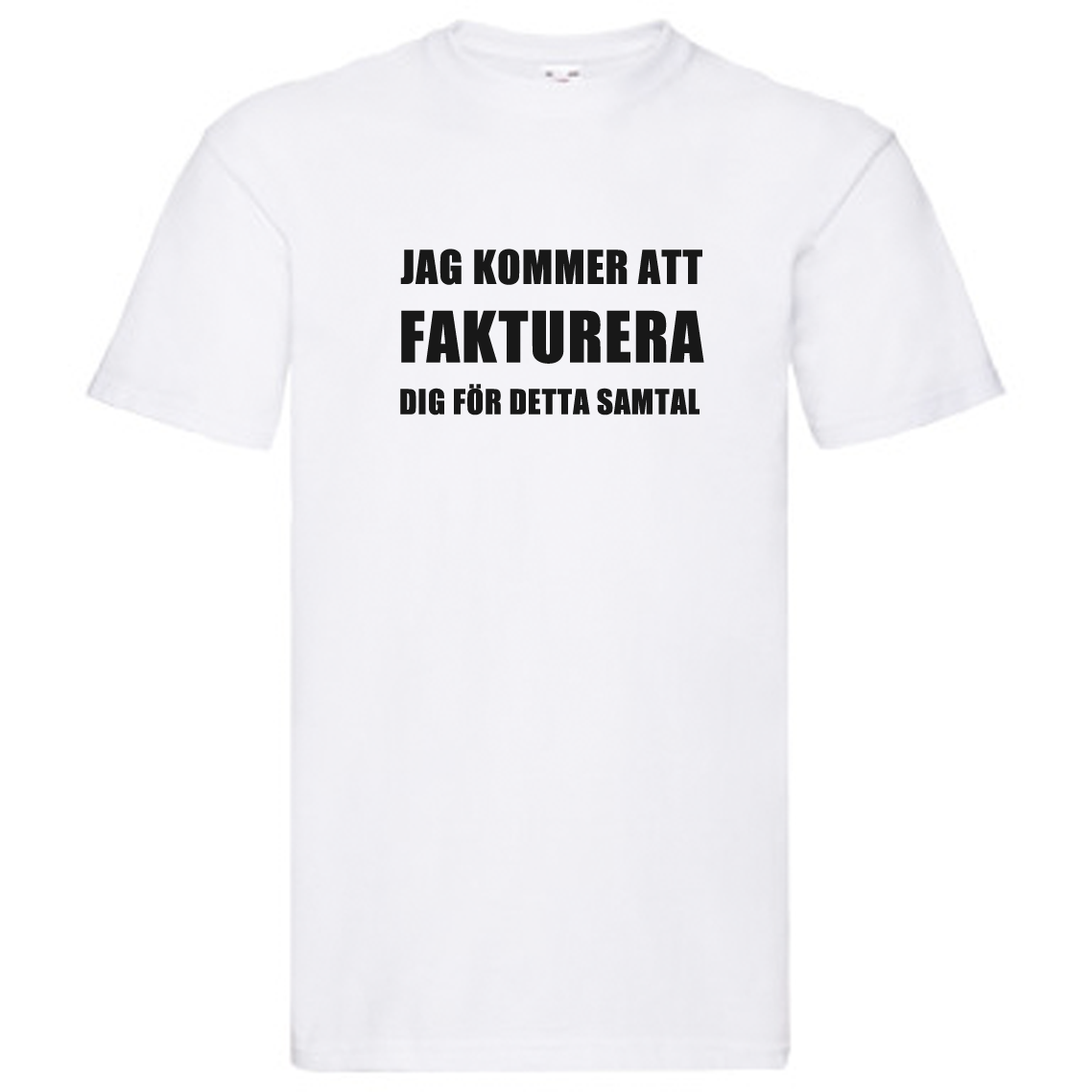T-Shirt - Jag kommer fakturera dig för detta samtal