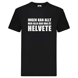 T-Shirt - Ingen kan allt, men alla kan dra åt helvete