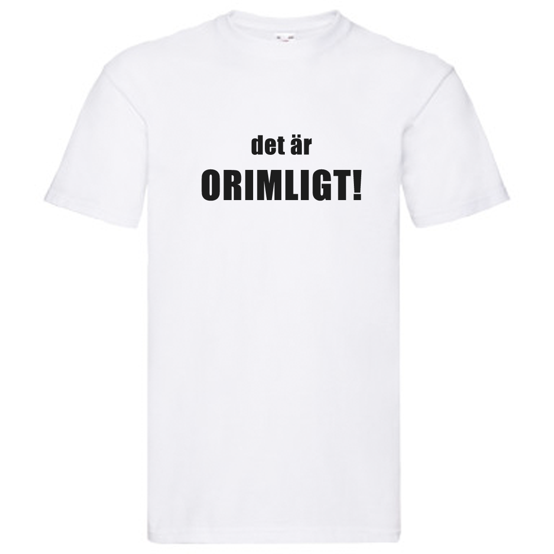 T-Shirt - Det är orimligt!