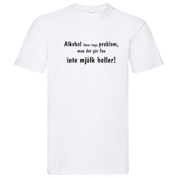 T-Shirt - Alkohol löser inga problem, inte mjölk heller