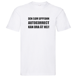T-Shirt - Den som uppfann autocorrect kan dra åt hej!