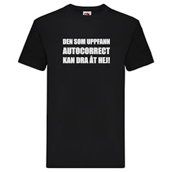 T-Shirt - Den som uppfann autocorrect kan dra åt hej!