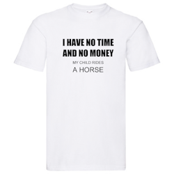 T-Shirt - I have not Time and Money