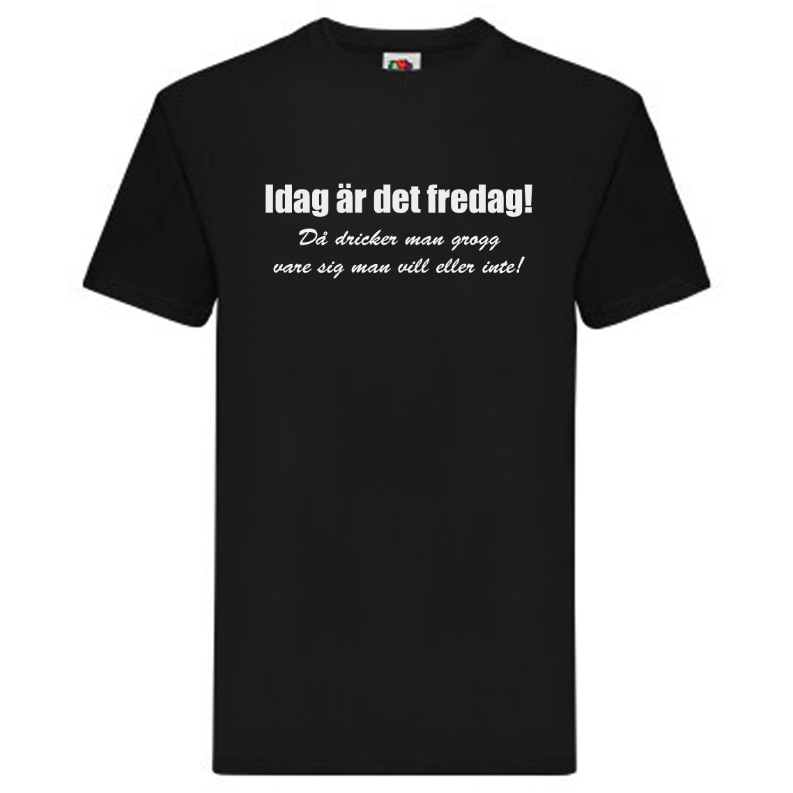 T-Shirt - Idag är det fredag, då dricker man grogg