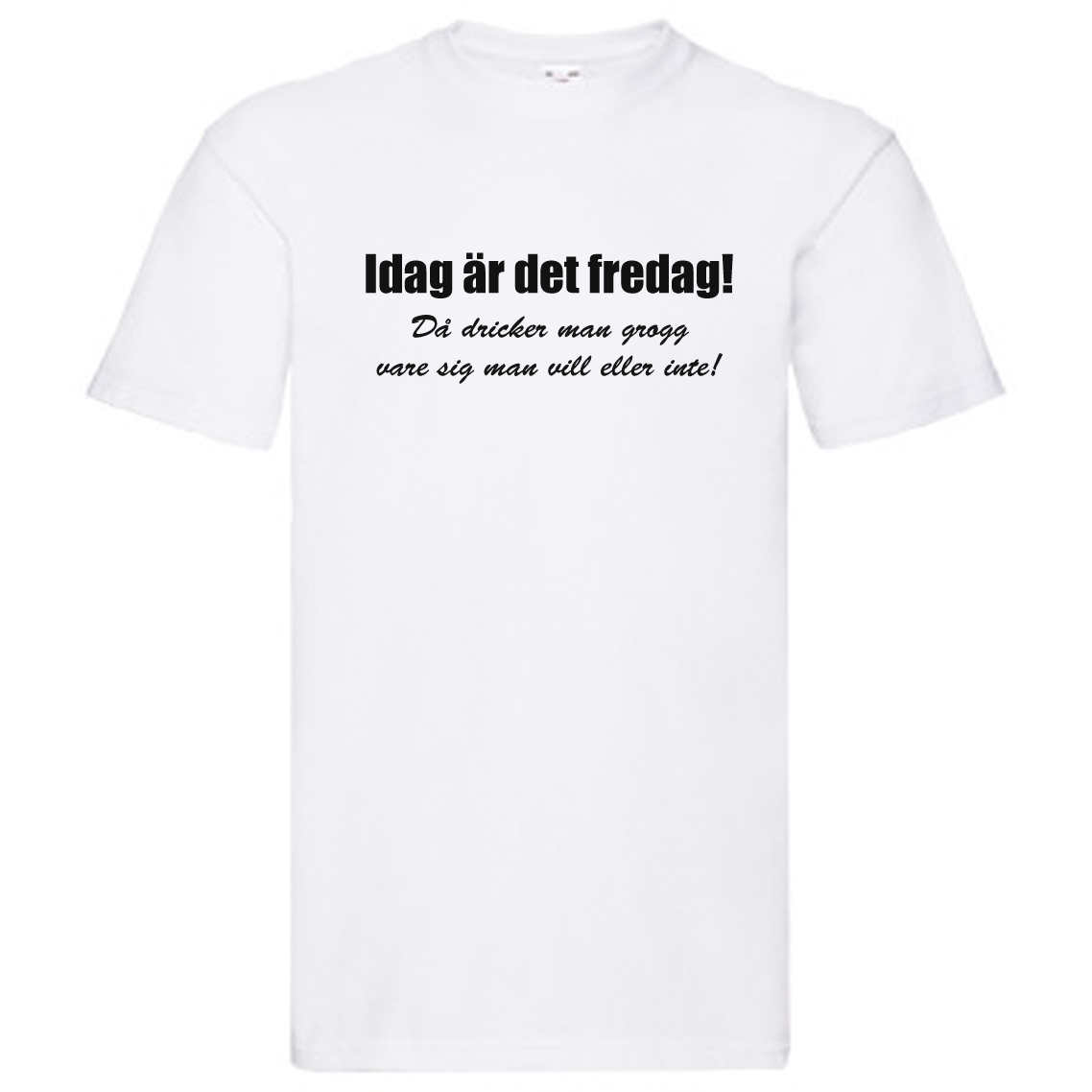 T-Shirt - Idag är det fredag, då dricker man grogg