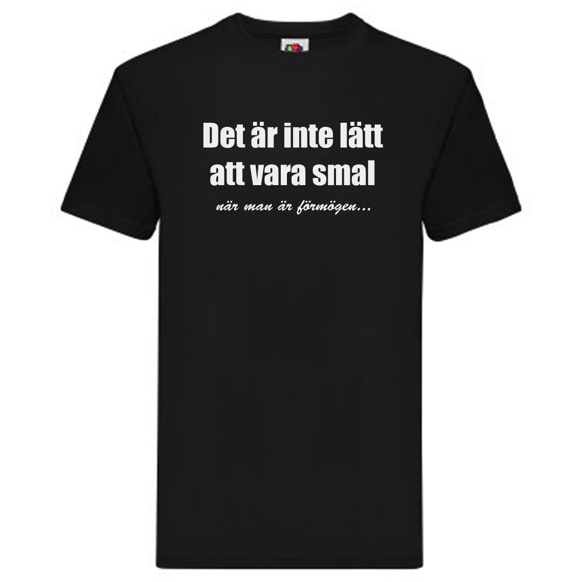 T-Shirt - Det är inte lätt att vara smal när man är förmögen