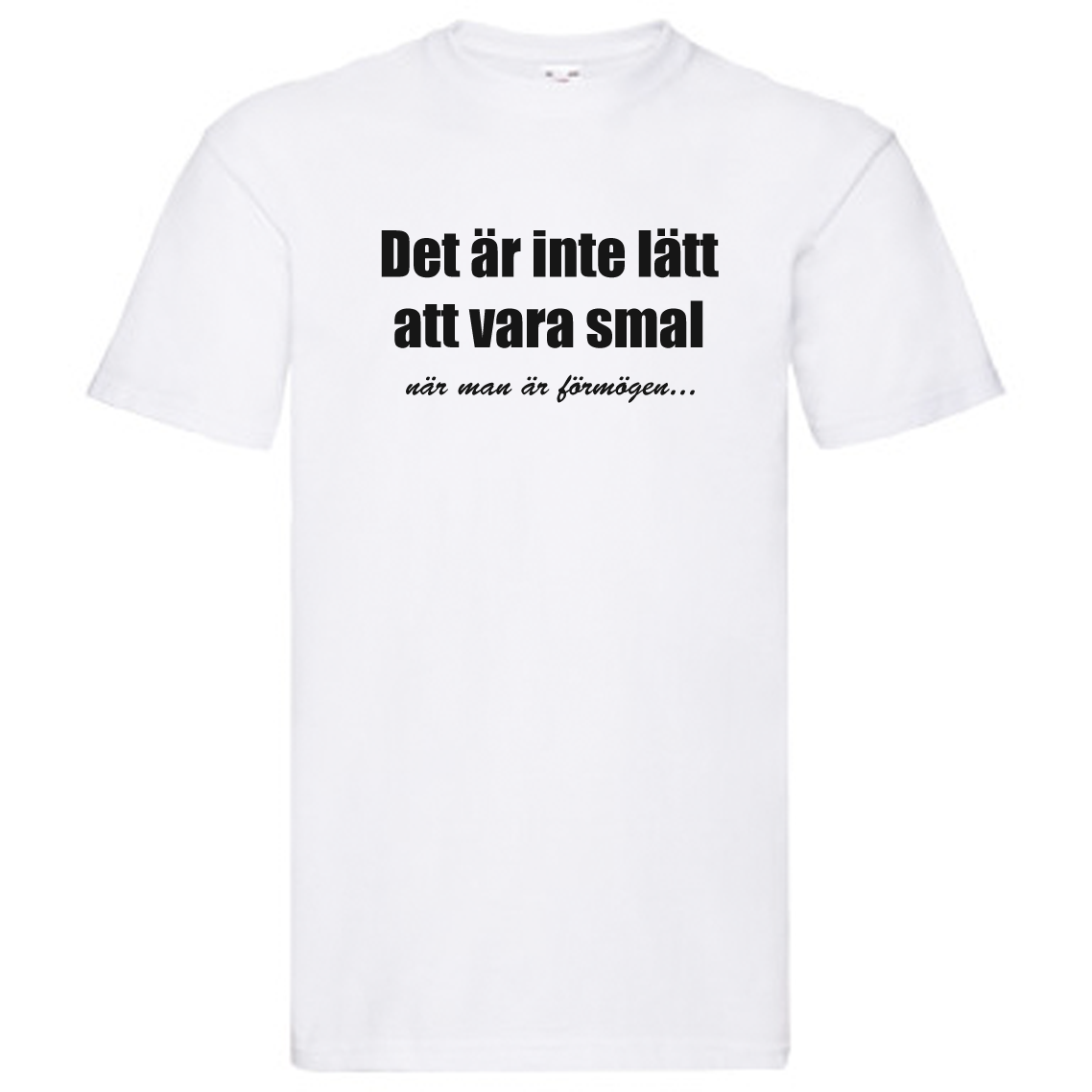 T-Shirt - Det är inte lätt att vara smal när man är förmögen