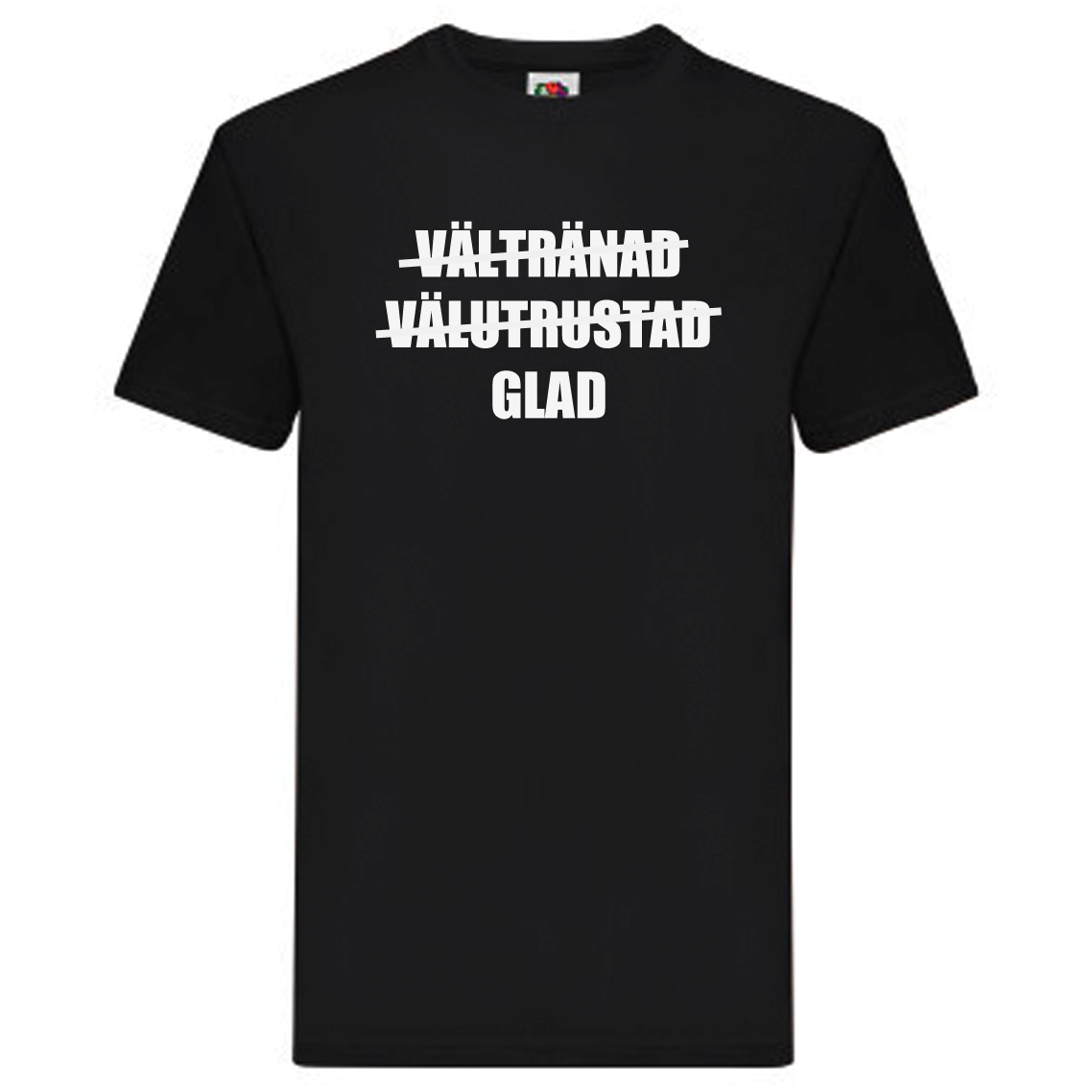 T-Shirt - Vältränad, välutrustad, glad