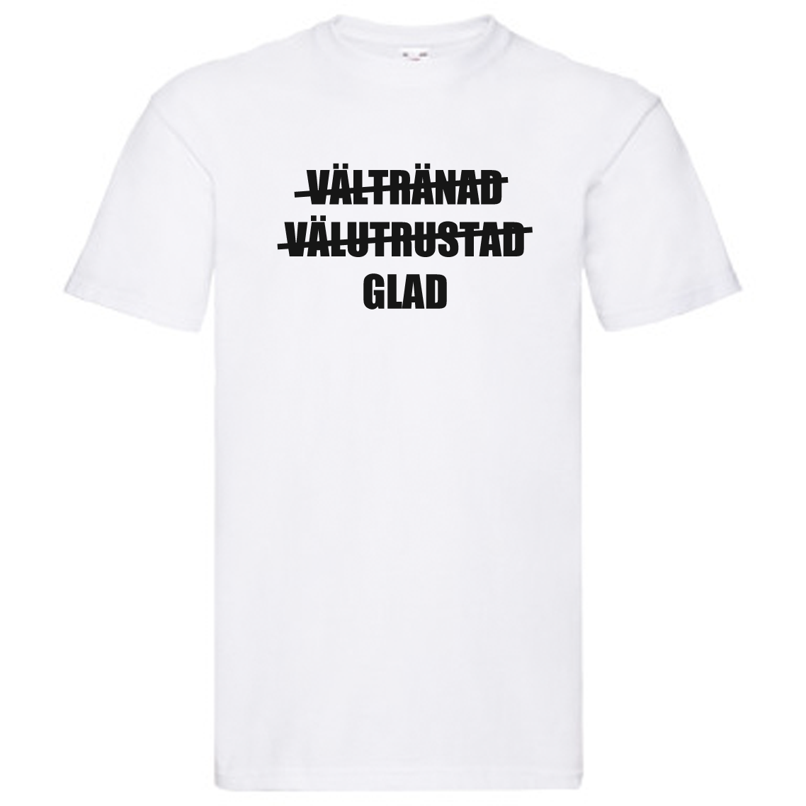 T-Shirt - Vältränad, välutrustad, glad