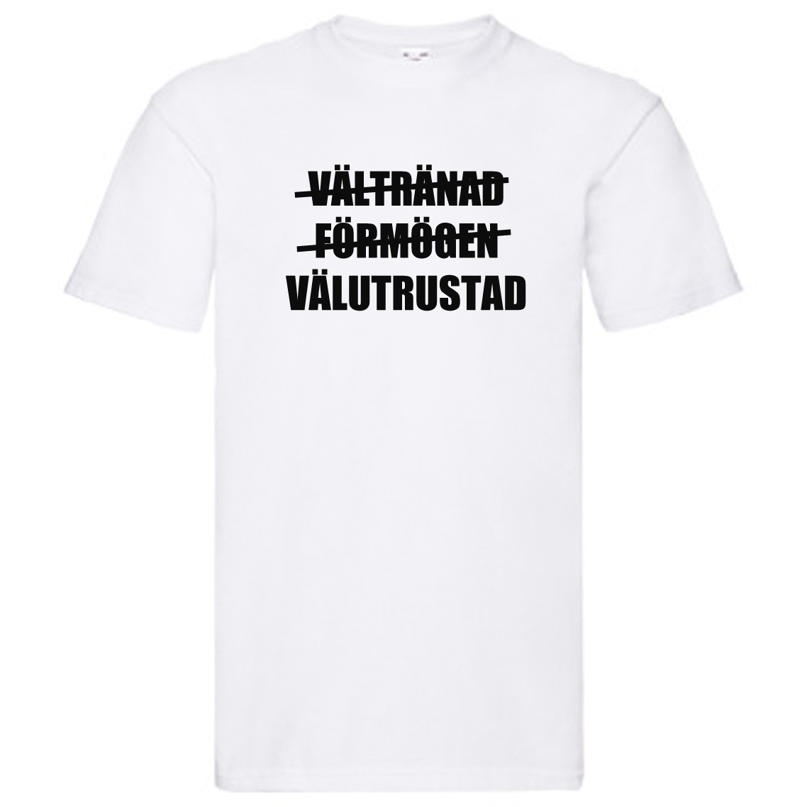 T-Shirt - Vältränad, förmögen, välutrustad