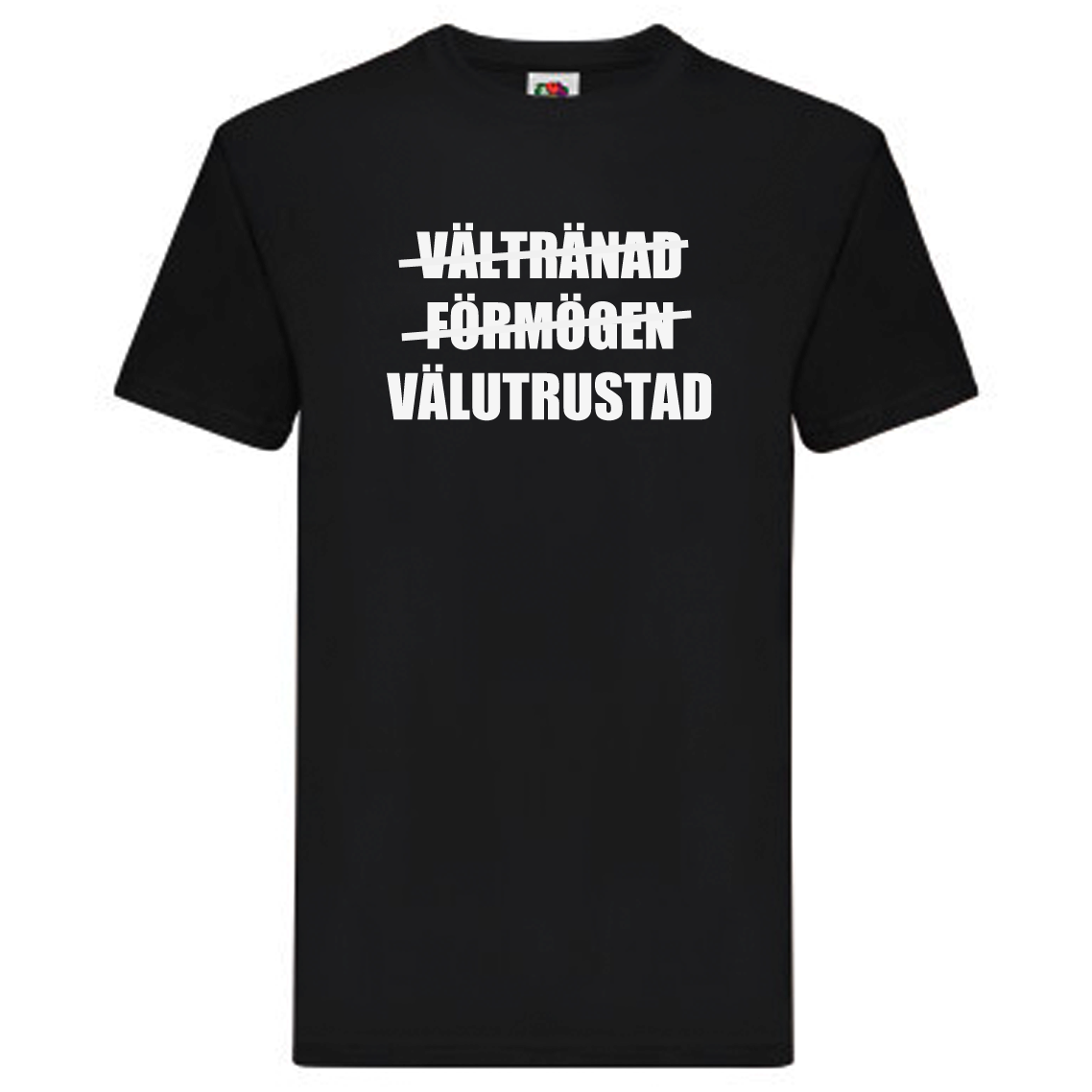 T-Shirt - Vältränad, förmögen, välutrustad